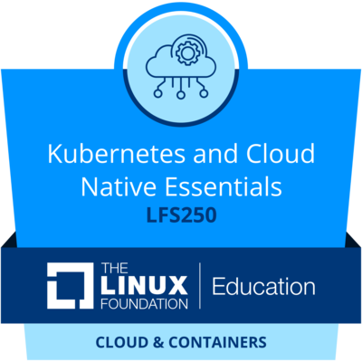 LFS250: Kubernetes and Cloud Native Essentials