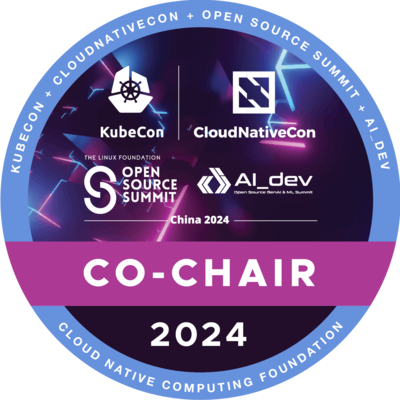 Co-Chair: KubeCon + CloudNativeCon + Open Source Summit + AI_dev China 2024